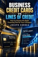 Joseph Correa - Business Credit Cards vs Lines of Credit, Häftad