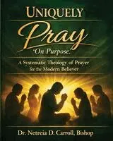 Netreia D Carroll - UNIQUELY PRAY "On Purpose", Häftad. Tillgänglighet: Lägg i varukorg