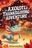 Rowan Ava Skye - Axolotl's Thanksgiving Adventure, Häftad