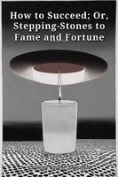 Marden - How to Succeed; Or, Stepping-Stones to Fame and Fortune, Häftad