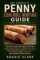Roggie Clark, Raj Clark - Complete Penny Coin Roll Hunting Guide for Beginners, Häftad. Tillgänglighet: Lägg i varukorg