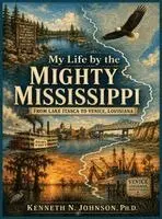 Kenneth N Johnson - My Life by the Mighty Mississippi, Inbunden. Tillgänglighet: Lägg i varukorg