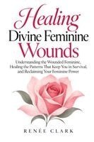 Renee Clark - Healing Divine Feminine Wounds, Häftad. Tillgänglighet: Lägg i varukorg