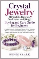 Renee' Clark - Crystal Jewelry (Bracelets, Bangles, Necklaces, and Rings) Buying and Care Guide for Beginners, Häftad. Tillgänglighet: Lägg i varukorg