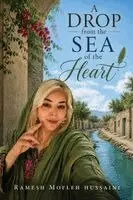 Ramesh Mofleh Hussaini - Drop from the Sea of the Heart, Häftad. Tillgänglighet: Lägg i varukorg
