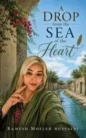 Ramesh Mofleh Hussaini - Drop from the Sea of the Heart, Inbunden. Tillgänglighet: Lägg i varukorg