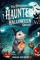Rowan Ava Skye - Opossum's Haunted Halloween Quest, Häftad