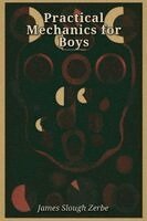 James Slough Zerbe - Practical Mechanics for Boys, Häftad. Tillgänglighet: Lägg i varukorg