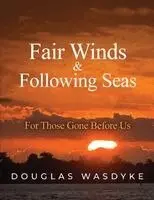 Douglas Wasdyke - Fair Winds & Following Seas, Häftad. Tillgänglighet: Lägg i varukorg