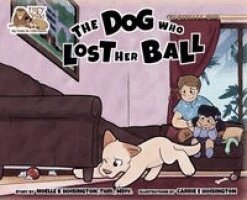 Noelle K Hoisington - Dog Who Lost Her Ball, Inbunden