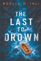 Noelle W Ihli - Last to Drown, Häftad. Tillgänglighet: Tillfälligt slut