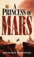 Edgar Rice Burroughs - A Princess of Mars: A Martian Romance of Adventure, Survival, and a World at War, Inbunden