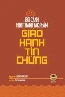 Bối cảnh hình thành tác phẩm Giáo Hành Tín Chứng, Häftad. Tillgänglighet: Lägg i varukorg