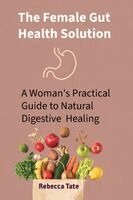 Rebecca Tate - Female Gut Health Solution, Häftad