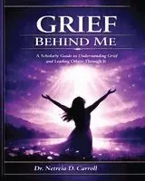 Netreia Carroll - Grief Behind Me, Häftad. Tillgänglighet: Lägg i varukorg