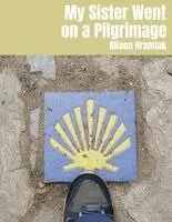 Alison Hramiak - My Sister Went on a Pilgrimage, Häftad. Tillgänglighet: Lägg i varukorg