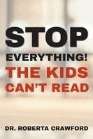 Roberta Crawford - Stop Everything! The Kids Can't Read, Häftad