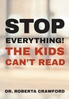 Roberta Crawford - Stop Everything! The Kids Can't Read, Inbunden
