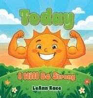 Leann Race - Today I Will Be Strong, Inbunden. Tillgänglighet: Lägg i varukorg
