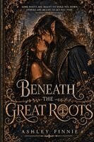 Ashley Finnie - Beneath the Great Roots, Häftad