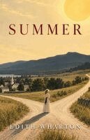 Edith Wharton - Summer: A Coming-of-Age Novel of Desire, Class, Freedom, and Consequence, Häftad