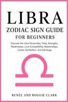 Renee Clark, Roggie Clark - Libra Zodiac Sign Guide for Beginners, Häftad. Tillgänglighet: Lägg i varukorg