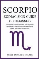 Renee Clark, Roggie Clark - Scorpio Zodiac Sign Guide for Beginners, Häftad. Tillgänglighet: Lägg i varukorg