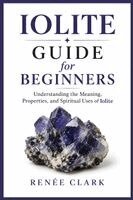 Renee' Clark - Iolite Guide for Beginners, Häftad. Tillgänglighet: Lägg i varukorg