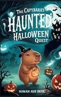 Rowan Ava Skye - Capybara's Haunted Halloween Quest, Inbunden