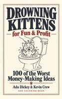 Ada Dickey, Kevin Crew - Drowning Kittens for Fun & Profit, Häftad