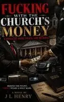 J L Henry - Fucking with the Church's Money, Inbunden. Tillgänglighet: Lägg i varukorg