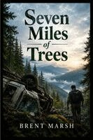 Brent Marsh - Seven Miles of Trees, Häftad. Tillgänglighet: Lägg i varukorg