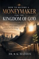 R K Maddox - How to Become a Moneymaker for the Kingdom of God, Häftad. Tillgänglighet: Lägg i varukorg