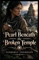 Kimberly Thompson - Pearl Beneath the Broken Temple, Häftad. Tillgänglighet: Lägg i varukorg