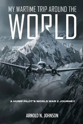 Arnold N Johnson - My Wartime Trip Around the World, Häftad. Tillgänglighet: Lägg i varukorg