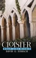 David O Eisbach - Cloister, Inbunden. Tillgänglighet: Lägg i varukorg