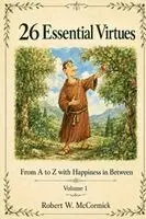 Robert W McCormick - 26 ESSENTIAL VIRTUES From A to Z with Happiness in Between Volume 1, Häftad. Tillgänglighet: Lägg i varukorg