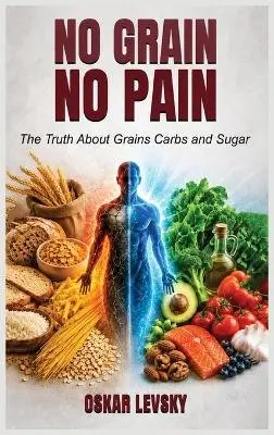 Oskar Levsky - No Grain No Pain, Inbunden. Tillgänglighet: Lägg i varukorg