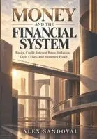 Alex Sandoval - Money and the Financial System, Häftad. Tillgänglighet: Lägg i varukorg