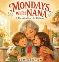 Tim Keenan, Hemingway Publishers - MONDAYS WITH NANA: A Christian Story for Children, Inbunden. Tillgänglighet: Lägg i varukorg
