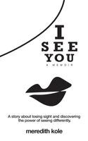 Meredith Kole - I See You: A Memoir, Inbunden