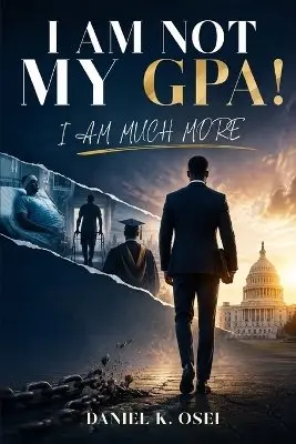 Daniel K Osei - I am Not My GPA!, Häftad. Tillgänglighet: Lägg i varukorg