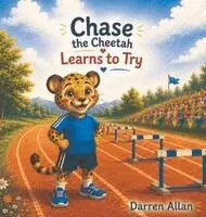 Darren Allan - Chase the Cheetah Learns to Try, Inbunden. Tillgänglighet: Lägg i varukorg