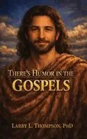 Larry L Thompson - There's Humor in the Gospels, Inbunden. Tillgänglighet: Lägg i varukorg