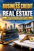 Joe Correa - Using Business Credit to Buy Real Estate, Häftad. Tillgänglighet: Lägg i varukorg