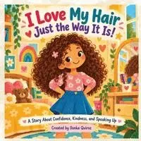 Ilonka Quiroz - I Love My Hair Just the Way It Is!, Häftad. Tillgänglighet: Lägg i varukorg