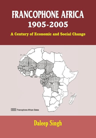 bokomslag Francophone Africa 1905-2005: A Century of Economic and Social Change