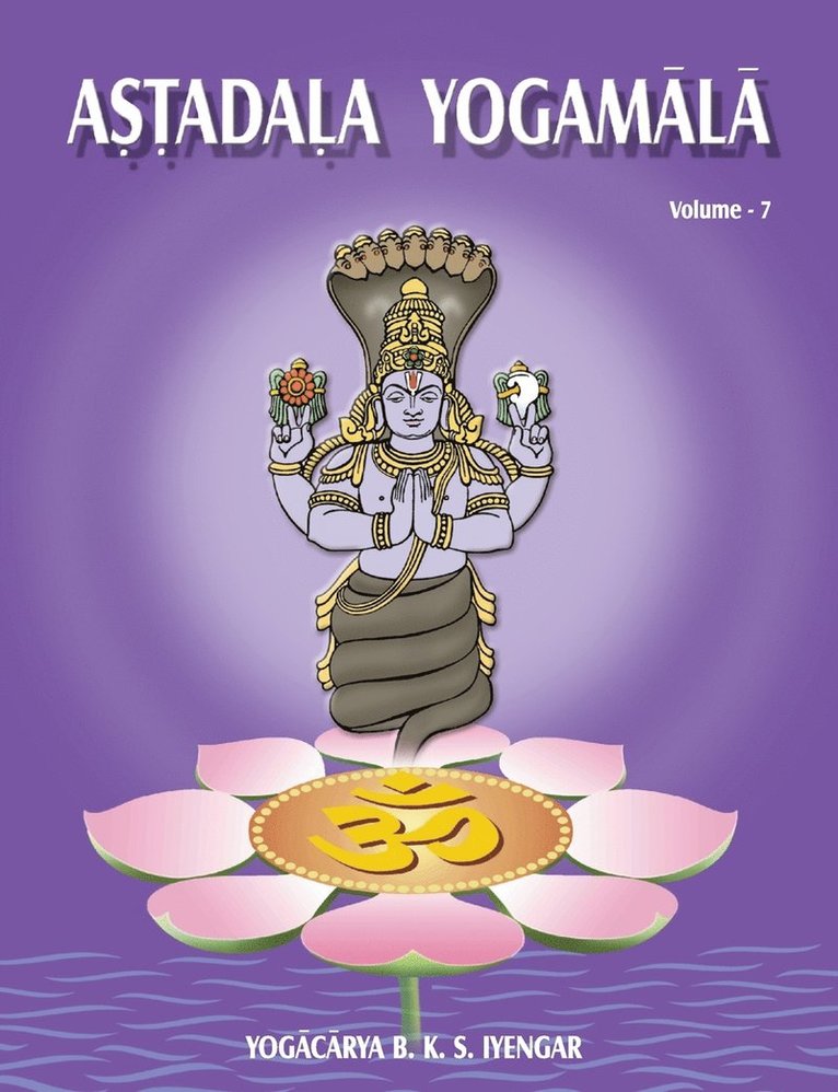 B K S Iyengar, B. K. S. Iyengar, B.K.S. Iyengar - Astadala Yogamala (Collected Works) Volume 7, Häftad
