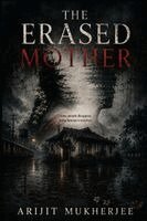 Arijit Mukherjee - THE ERASED MOTHER, Häftad