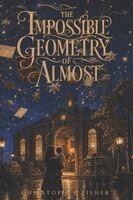 Christopher Fisher - The Impossible Geometry of Almost, Häftad